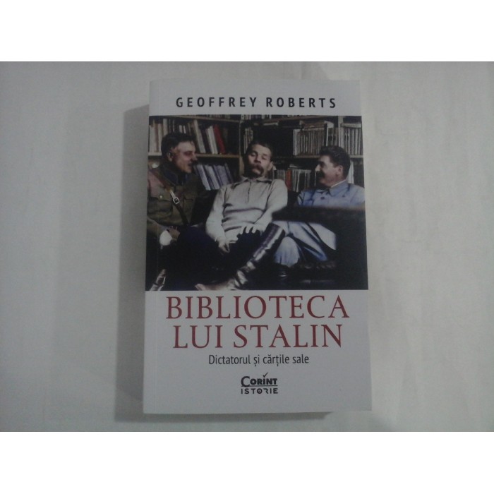BIBLIOTECA LUI STALIN - DICTATORUL SI CARTILE SALE - GEOFFREY ROBERTS BIBLIOTECA LUI STALIN - DICTATORUL SI CARTILE SALE - GEOFFREY ROBERTS